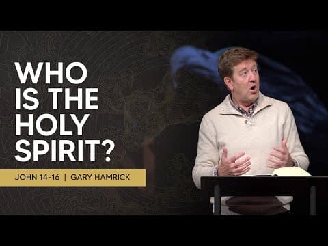 Who is the Holy Spirit  |  John 14-16  |  Gary Hamrick thumbnail