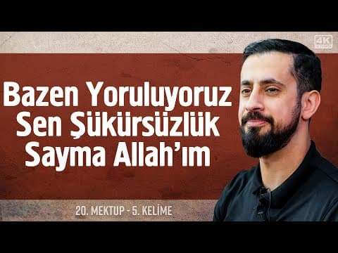 Bazen Yoruluyoruz Sen Şükürsüzlük Sayma Allah'ım - 20. Mektup 5. Kelime - Lehü'l Hamd - Vedia thumbnail