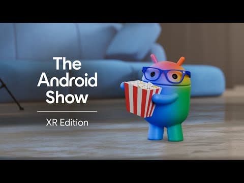 The Android Show | XR Edition thumbnail