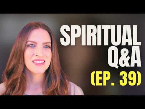 Spiritual Q&A - Ep. 39 thumbnail
