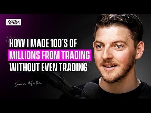 Owen Morton: Making $100’s of Millions From The Trading Industry | WOR EP.112 thumbnail