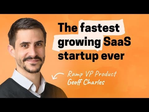 Velocity over everything: How Ramp became the fastest-growing SaaS startup ever | Geoff Charles thumbnail