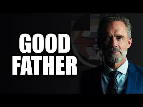 The Essence of Being a Good Father - Jordan Peterson thumbnail