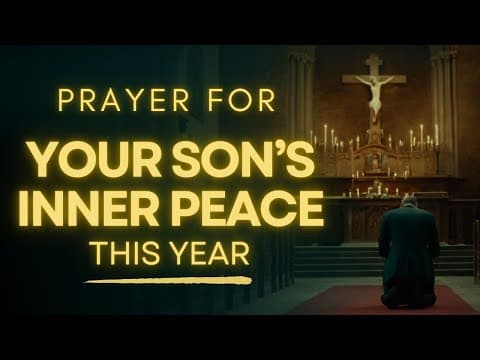 Prayer for Son's Inner Peace This Year | Powerful Prayer for Sons thumbnail