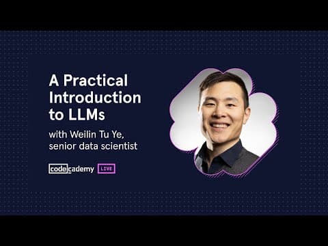 A Practical Introduction to LLMs with Weilin Tu Ye, senior data scientist (Codecademy) thumbnail