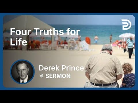 Four Truths for Life | Derek Prince thumbnail