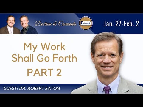 Doctrine & Covenants 3-5 Part 2 • Dr. Roberts Eaton • January 27-February 2 • Come Follow Me thumbnail