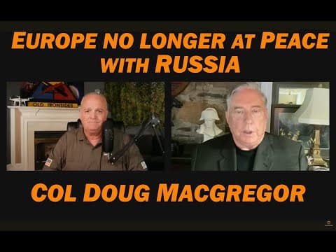 Col Doug Macgregor: Europe No Longer at Peace w/Russia thumbnail