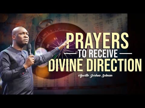 PRAYER TO RECEIVE DIVINE DIRECTION IN LIFE | APOSTLE JOSHUA SELMAN thumbnail