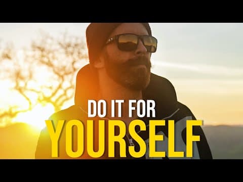 DO IT FOR YOURSELF - Motivational Video thumbnail