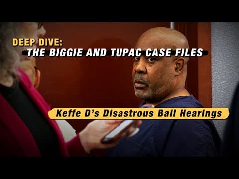 Keffe D's Disastrous Bail Hearings for the Tupac Murder Case - DEEP DIVE: Ep. 17 thumbnail