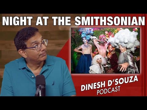 NIGHT AT THE SMITHSONIAN Dinesh D’Souza Podcast Ep1151 thumbnail