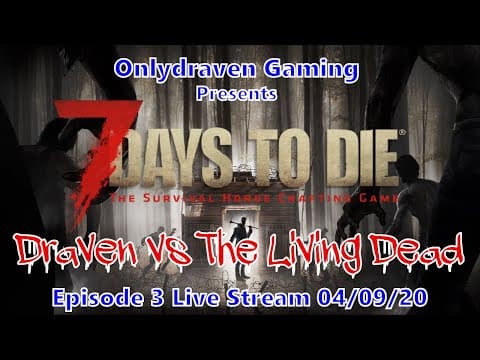 7 Days to Die - Draven vs The Living Dead - Episode 3 thumbnail