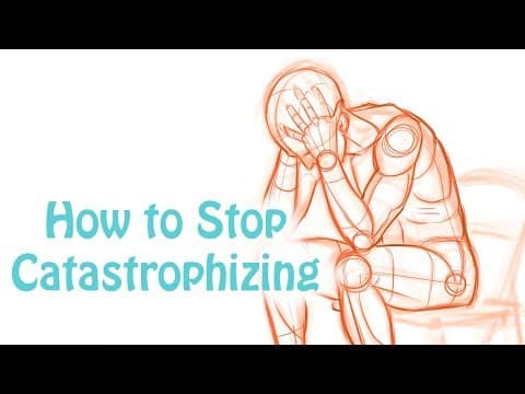 How to Stop Catastrophizing and Reduce Anxiety thumbnail