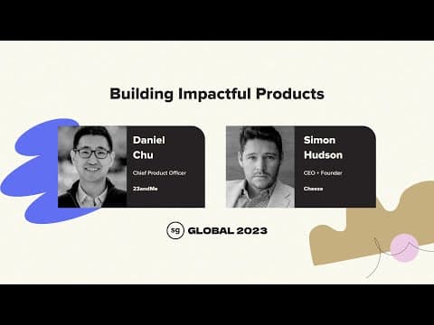 "Building Impactful Products" with Daniel Chu + Simon Hudson at Startup Grind Global 2023 thumbnail