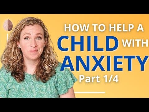 How to Help Your Child Overcome Anxiety: Parent Mindset thumbnail