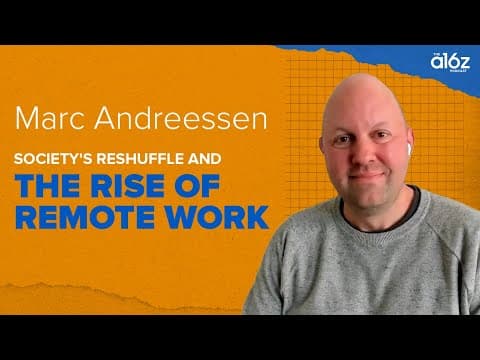 Marc Andreessen on Society's Reshuffle Amidst the Rise of Remote Work thumbnail