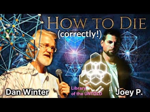 Implosion & Alchemy of Lucid Dreaming, Ensoulment: The Path thru Death w/Dan Winter & UNTOLD Library thumbnail