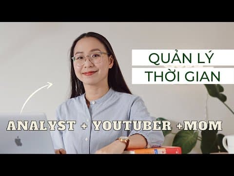 MÌNH QUẢN LÝ THỜI GIAN NHƯ THẾ NÀO KHI LÀ ANALYST + YOUTUBER + MOM? Bí quyết làm việc hiệu quả thumbnail