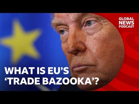 Could Europe aim its 'trade bazooka' at Trump? | Global News Podcast thumbnail