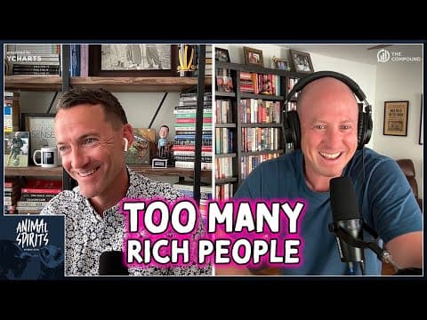 There Are Too Many Rich People | Animal Spirits 421 thumbnail