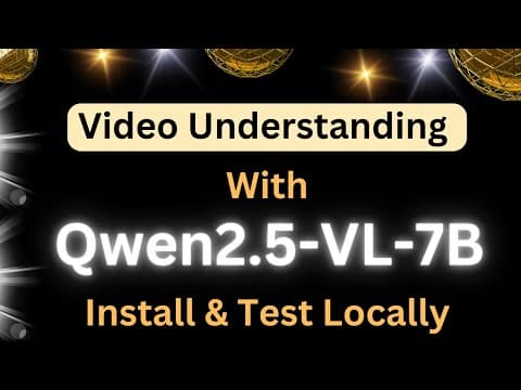 Video Understanding with Qwen2.5-VL-7B-Instruct - Run Locally thumbnail