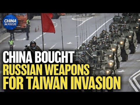 Leaked Documents Reveal China Buying Russian Weapons for Taiwan Invasion Prep | China in Focus thumbnail