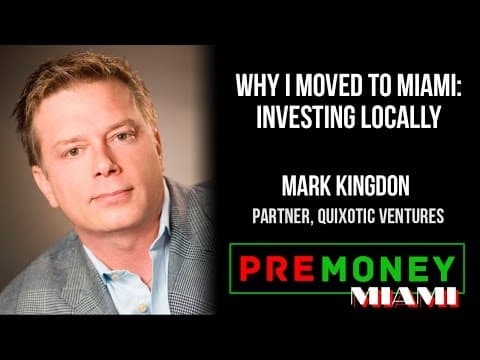[PreMoney MIAMI] Quixotic Ventures, Mark Kingdon "Why I Moved To Miami: Investing Locally" thumbnail