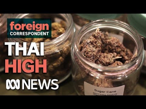 Is Thailand the New Weed Capital of the World? | Foreign Correspondent thumbnail