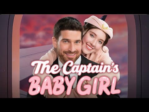 [FULL] ✈️The Captain’s Baby Girl thumbnail