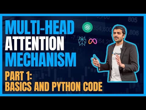 Lecture 17: Multi Head Attention Part 1 - Basics and Python code thumbnail