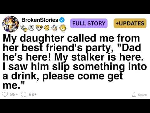 My daughter called from a party: “Dad, my stalker’s here—please come get me.” [FULL STORY] thumbnail