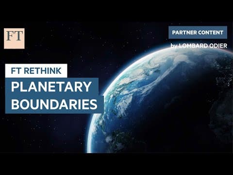 Planetary Boundaries: What are they and why shouldn't we cross them? | FT Rethink thumbnail