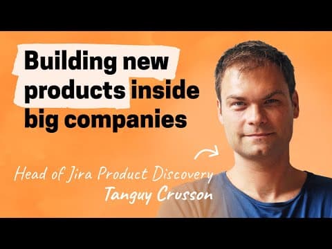 Hard-won lessons building 0 to 1 inside Atlassian | Tanguy Crusson (Head of Jira Product Discovery) thumbnail
