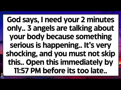 🧾God says, I need your 2 minute only. 3 angels are talking about your body because something serious thumbnail