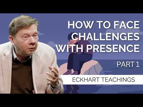 Overcoming Life’s Challenges | Eckhart Tolle on Breaking Through Problems with Presence (Part 1) thumbnail