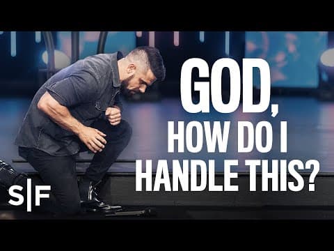 God, How Do I Handle This? | Steven Furtick thumbnail