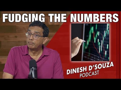 FUDGING THE NUMBERS Dinesh D’Souza Podcast Ep1139 thumbnail
