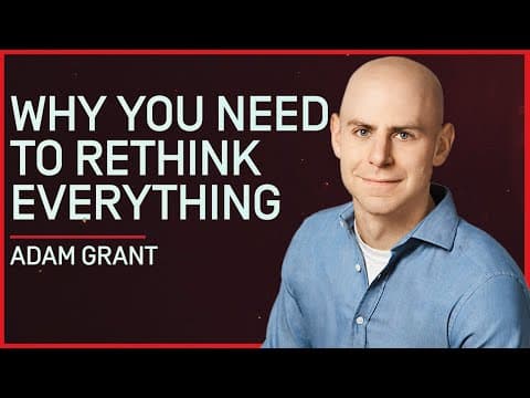 Adam Grant | Why You Should Rethink A Lot More Than You Do thumbnail