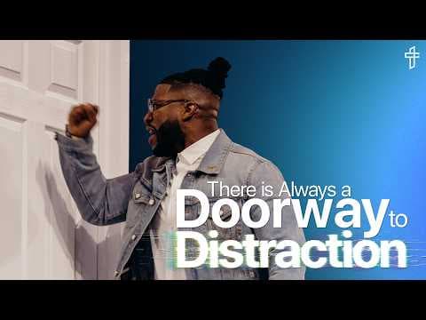 There Is Always a Doorway To Distraction // Death To Distraction: Week 2 // Michael Todd thumbnail