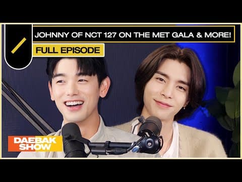JOHNNY of NCT 127 Dishes on The Met Gala, Acting, DJing, and Beyond! | DAEBAK SHOW S3 EP 5 thumbnail
