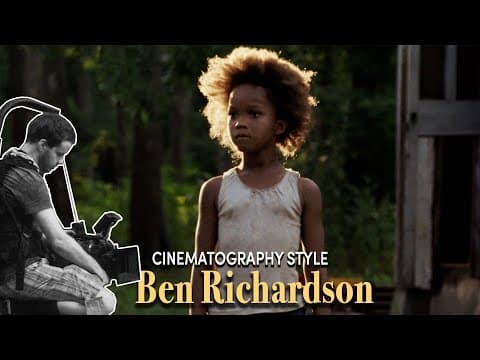 Cinematography Style: Ben Richardson thumbnail