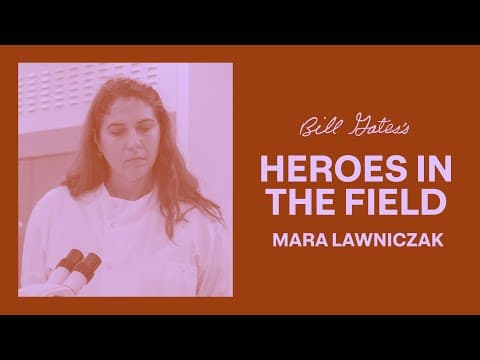 Bill Gates's Heroes in the Field: Dr. Mara Lawniczak thumbnail