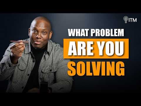 What Problem Are You Solving? thumbnail