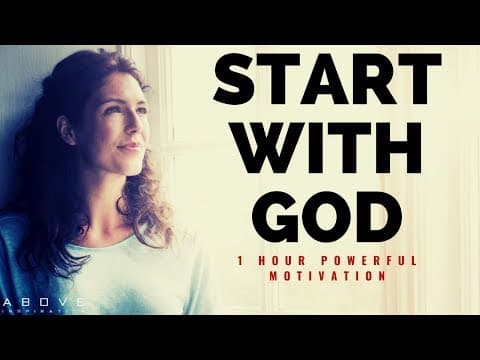 START WITH GOD | 1 Hour Powerful Motivation - Inspirational & Motivational Video thumbnail