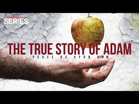 The True Story of Adam (AS) - Prophets Series thumbnail