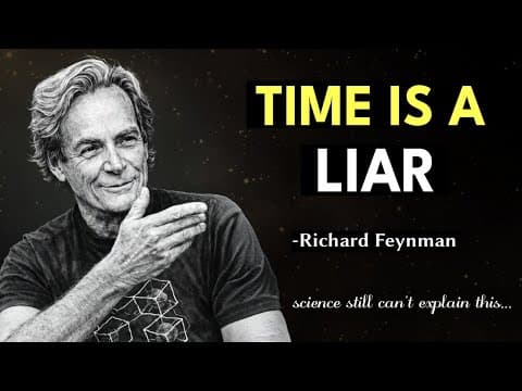 Why Everything You Know About Time Is Wrong – Feynman's Uncomfortable Truth thumbnail