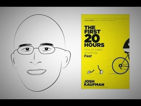 Rapidly acquire new skills: THE FIRST 20 HOURS by Josh Kaufman thumbnail