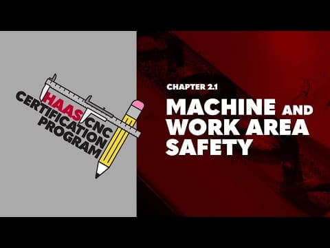 Haas Certification Video 2.1 - Machine and Work Area Safety thumbnail