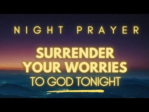 Night Prayer – Give All Your Worries to God and Rest in His Peace thumbnail